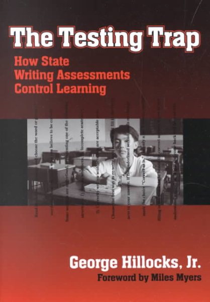 The Testing Trap: How State Writing Assessments Control Learning (Language and Literacy Series) cover