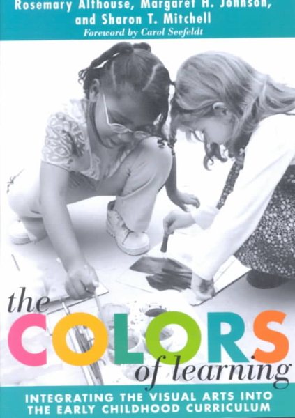 The Colors of Learning: Integrating the Visual Arts into the Early Childhood Curriculum (Early Childhood Education, 85) (Early Childhood Education Series)