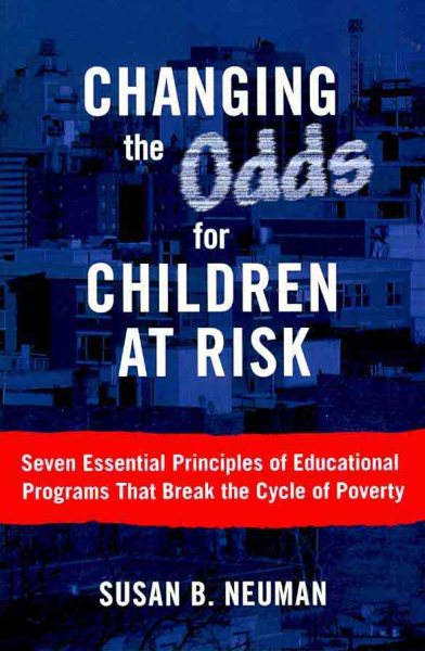 Changing the Odds for Children at Risk: Seven Essential Principles of Educational Programs That Break the Cycle of Poverty cover