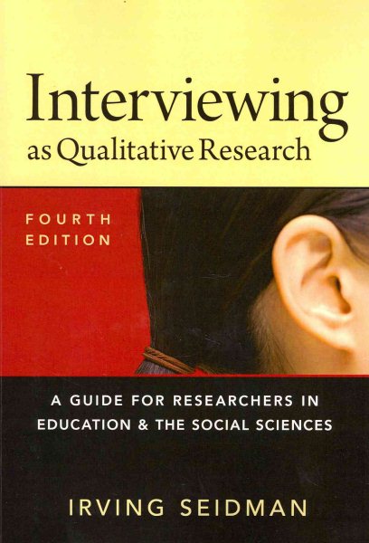 Interviewing as Qualitative Research: A Guide for Researchers in Education and the Social Sciences cover