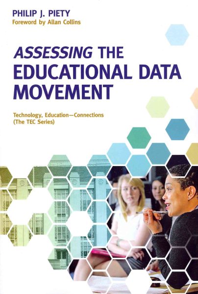 Assessing the Educational Data Movement (Technology, Education--Connections (TEC)) (Technology, Education--Connections (The TEC Series))