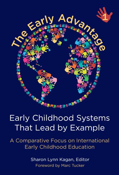 The Early Advantage 1―Early Childhood Systems That Lead by Example: A Comparative Focus on International Early Childhood Education cover