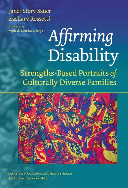 Affirming Disability: Strengths-Based Portraits of Culturally Diverse Families (Disability, Culture, and Equity Series)