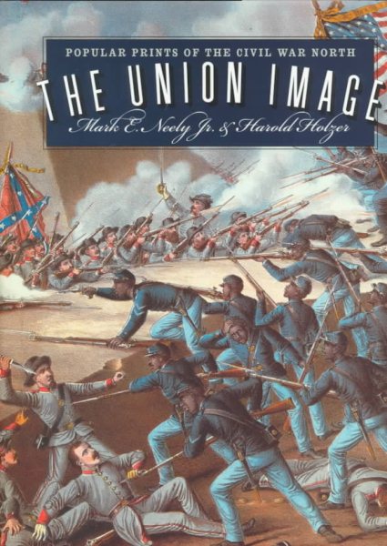 The Union Image: Popular Prints of the Civil War North (Civil War America)