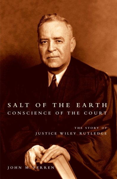 Salt of the Earth, Conscience of the Court: The Story of Justice Wiley Rutledge cover
