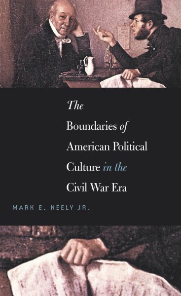 The Boundaries of American Political Culture in the Civil War Era (The Steven and Janice Brose Lectures in the Civil War Era) cover