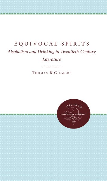 Equivocal Spirits: Alcoholism and Drinking in Twentieth-Century Literature cover