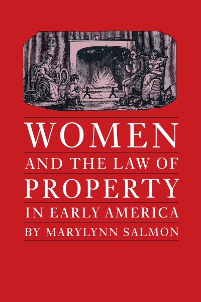 Women and the Law of Property in Early America (Studies in Legal History) cover