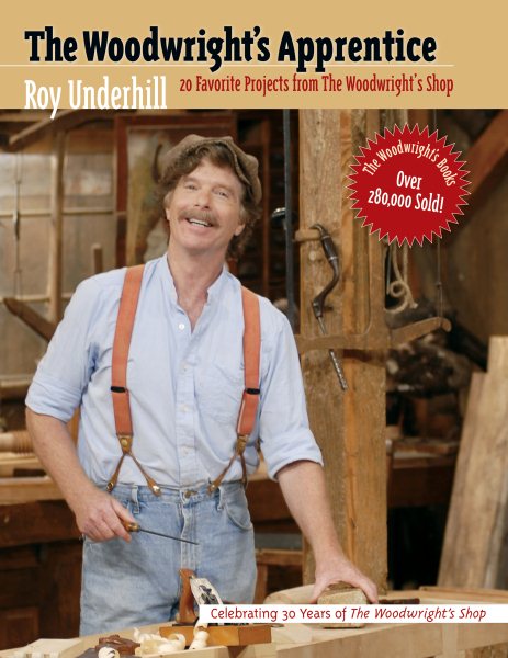 The Woodwright's Apprentice: Twenty Favorite Projects From The Woodwright's Shop cover