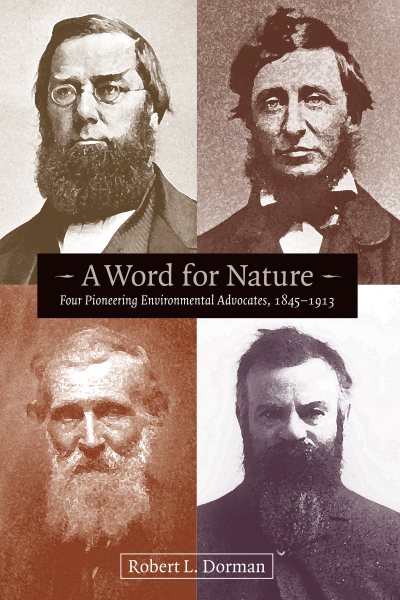 A Word for Nature: Four Pioneering Environmental Advocates, 1845-1913 cover