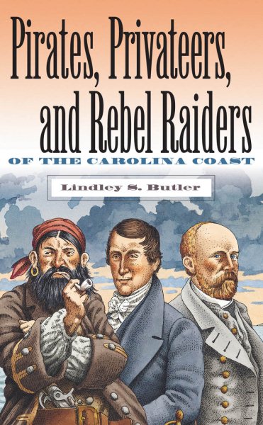 Pirates, Privateers, and Rebel Raiders of the Carolina Coast cover