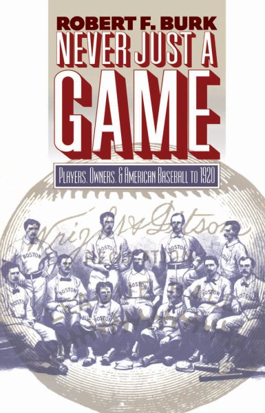 Never Just a Game : Players, Owners, and American Baseball to 1920 cover