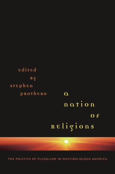 A Nation of Religions: The Politics of Pluralism in Multireligious America cover