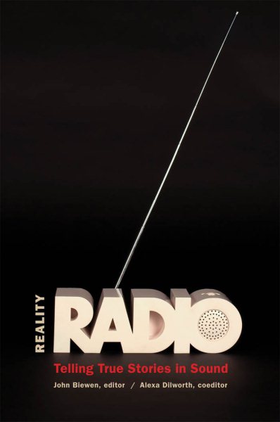 Reality Radio: Telling True Stories in Sound (Documentary Arts and Culture, Published in association with the Center for Documentary Studies at Duke University) cover