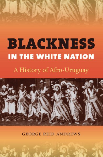 Blackness in the White Nation: A History of Afro-Uruguay cover