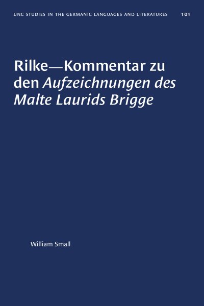 Rilke-Kommentar Zu Den Aufzeichnungen Des Malte Laurids Brigge (UNIVERSITY OF NORTH CAROLINA STUDIES IN THE GERMANIC LANGUAGES AND LITERATURES) (German Edition)