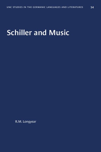 Schiller and Music (Studies in the Germanic Languages and Literatures, No. 54)