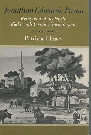 Jonathan Edwards, Pastor: Religion and Society in 18th Century Northampton (American Century Series) cover