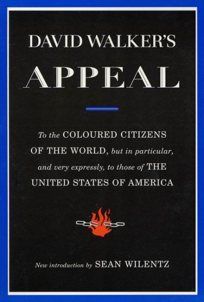 David Walker's Appeal: To the Coloured Citizens of the World, but In Particular, and Very Expressly, to Those of the United States of America