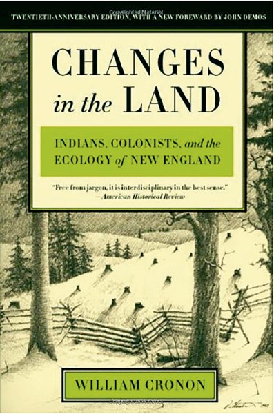 Changes in the Land: Indians, Colonists, and the Ecology of New England cover