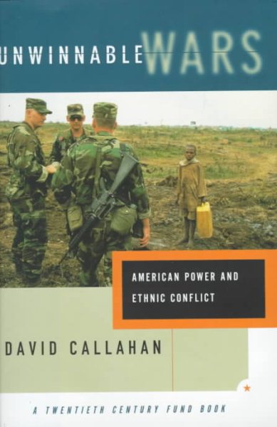Unwinnable Wars: American Power and Ethnic Conflict (Twentieth Century Fund Books)