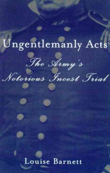 Ungentlemanly Acts: The Army's Notorious Incest Trial cover
