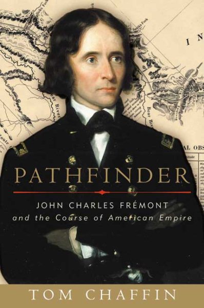 Pathfinder: John Charles Frémont and the Course of American Empire cover