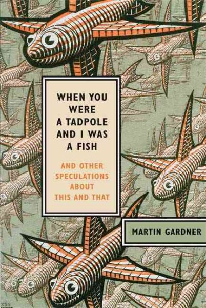 When You Were a Tadpole and I Was a Fish: And Other Speculations About This and That cover