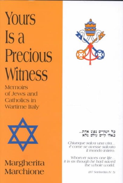 Yours Is a Precious Witness: Memoirs of Jews and Catholics in Wartime Italy cover