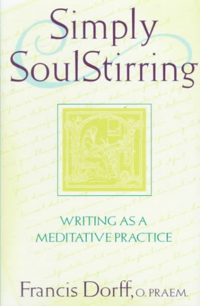 Simply SoulStirring: Writing as a Meditative Practice (Robert J. Wicks Spirituality Selections) cover