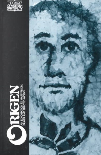 Origen: An Exhortation to Martyrdom, Prayer, and Selected Works cover