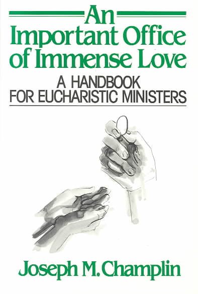 An Important Office of Immense Love: A Handbook for Eucharistic Ministers cover