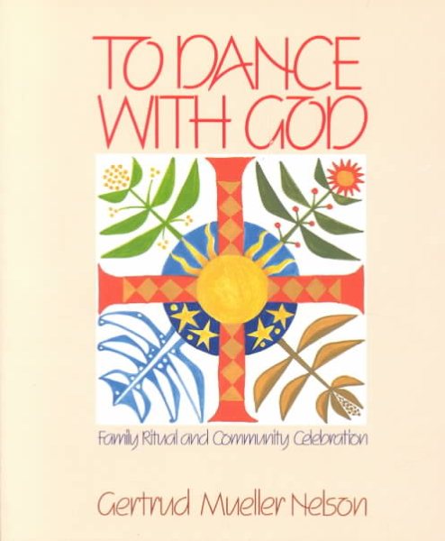 To Dance with God: Family Ritual and Community Celebration cover