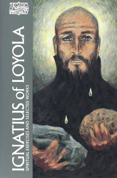 Ignatius of Loyola: Spiritual Exercises and Selected Works (Classics of Western Spirituality) cover