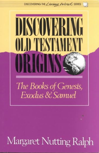 Discovering Old Testament Origins: The Books of Genesis, Exodus and Samuel (Discovering the Living Word Series) cover
