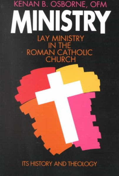 Ministry: Lay Ministry in the Roman Catholic Church, Its History and Theology cover