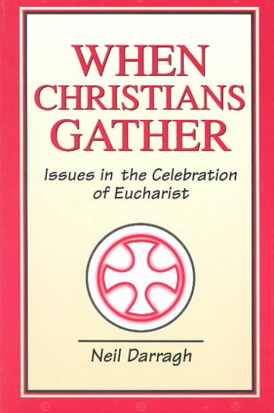 When Christians Gather: Issues in the Celebration of Eucharist cover