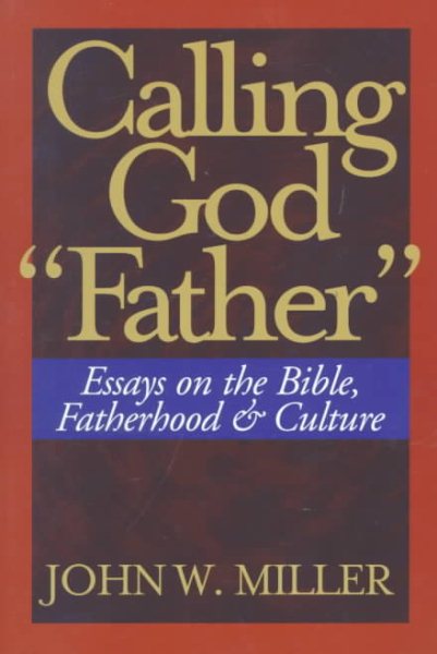 Calling God "Father": Essays on the Bible, Fatherhood and Culture cover