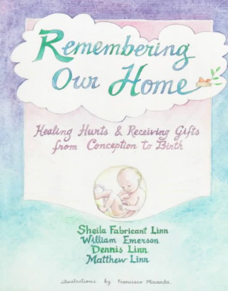 Remembering Our Home: Healing Hurts & Receiving Gifts from Conception to Birth