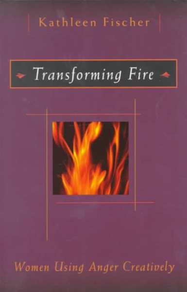 Transforming Fire: Women Using Anger Creatively