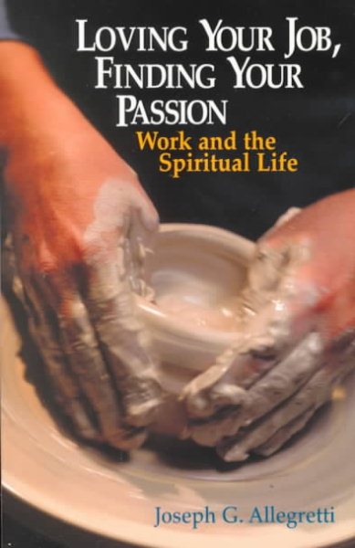 Loving Your Job, Finding Your Passion: Work and the Spiritual Life cover