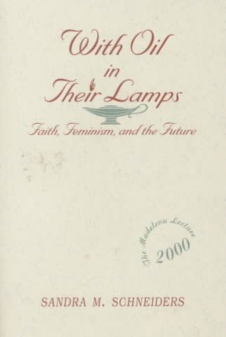 With Oil in Their Lamps: Faith, Feminism, and the Future (Madeleva Lecture in Spirituality) cover