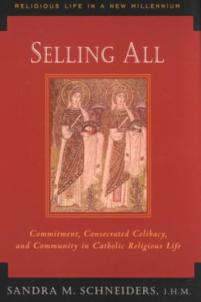 Selling All: Commitment, Consecrated Celibacy, and Community in Catholic Religious Life (Religious Life in a New Millennium, V. 2) cover