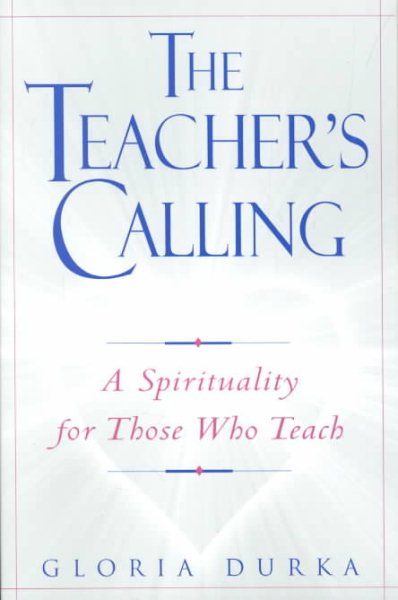 The Teacher's Calling: A Spirituality for Those Who Teach cover