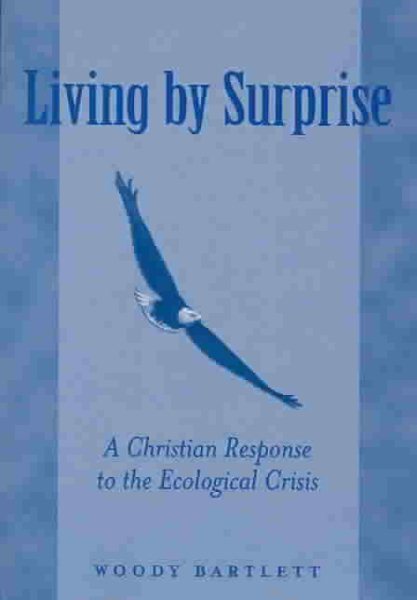 Living by Surprise: A Christian Response to the Ecological Crisis cover