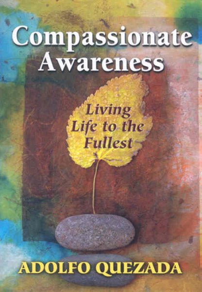 Compassionate Awareness: Living Life to the Fullest (Illumination Books)