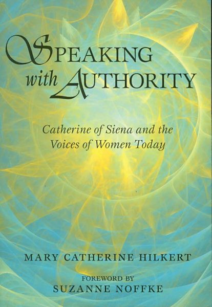 Speaking with Authority: Catherine of Siena and the Voices of Women Today cover