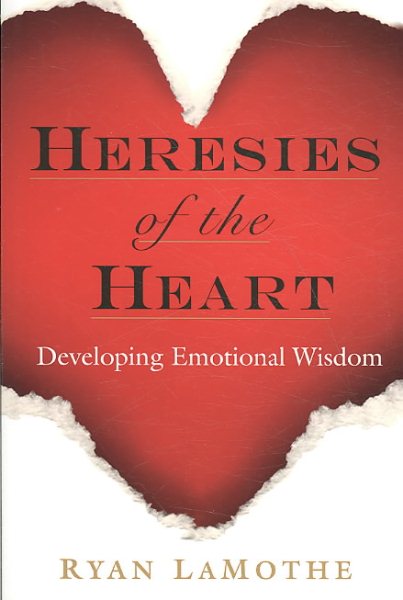 Heresies of the Heart: Developing Emotional Wisdom cover