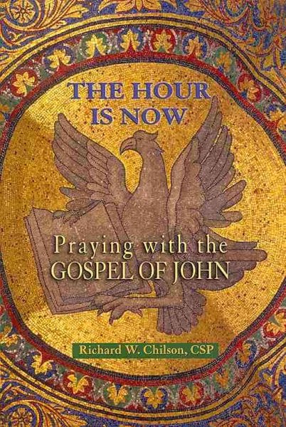 Hour Is Now, The: Praying with the Gospel of John cover