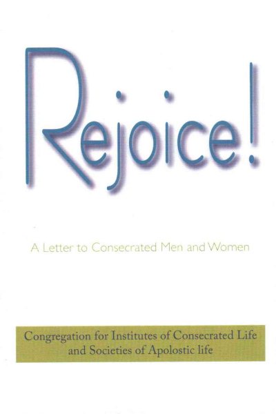 Rejoice!: A Letter to Consecrated Men and Women